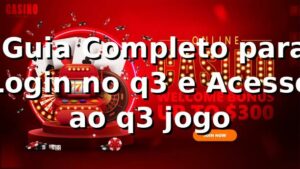 ⭐ Guia Completo para Login no q3 e Acesso ao q3 jogo